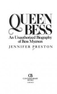 Queen Bess: The Unauthorized Biography of Bess Myerson - Jennifer Preston