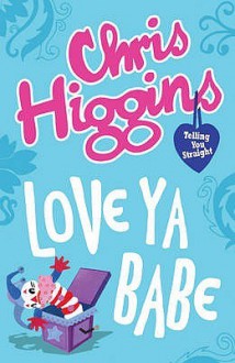 Love YA Babe. Chris Higgins - Chris Higgins