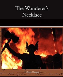 The Wanderer's Necklace - H. Rider Haggard