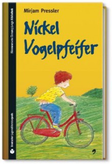 Nickel Vogelpfeifer (SZ Junge Bibliothek Jugendliteraturpreis, #9) - Mirjam Pressler