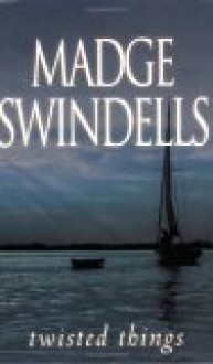 Twisted Things - Madge Swindells