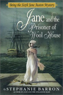 Jane and the Prisoner of Wool House - Stephanie Barron