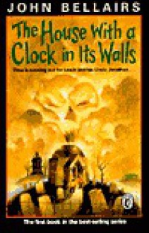 House with a Clock in Its Walls - John Bellairs