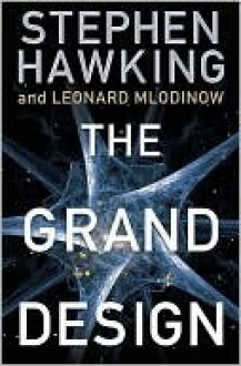 The Grand Design - Stephen Hawking, Leonard Mlodinow