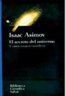 El secreto del universo y otros ensayos científicos - Isaac Asimov