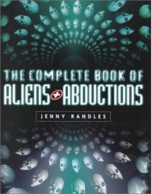 The Complete Book of Aliens and Abductions - Jenny Randles