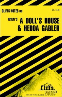 A Doll's House and Hedda Gabler (Cliffs Notes) - Marianne Sturman, CliffsNotes, Henrik Ibsen