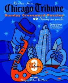 Chicago Tribune Sunday Crosswords, Volume 3 - Wayne Robert Williams