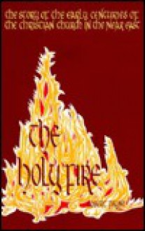 The Holy Fire: The Story of the Fathers of the Eastern Church - Pierre Stephen Robert Payne, Thomas Hopko