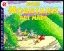 How Mountains Are Made - Kathleen Weidner Zoehfeld