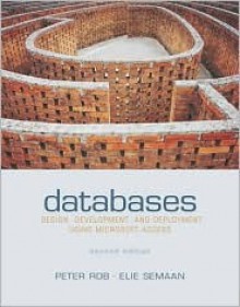 Databases: Design,Development,& Deployment Using Microsoft Access - Peter Rob, Elie Semaan