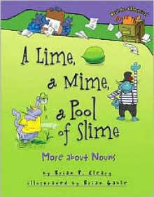 A Lime, a Mime, a Pool of Slime: More about Nouns - Brian P. Cleary, Brian Gable