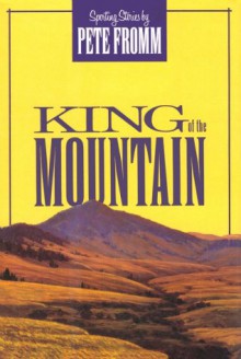 King of the Mountain - Pete Fromm