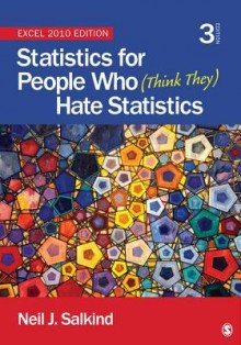 Statistics for People Who (Think They) Hate Statistics: Excel 2010 Edition - Neil J. Salkind