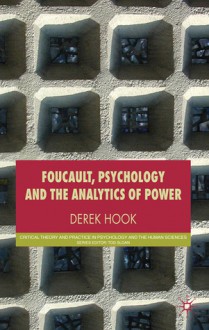 Foucault, Psychology and the Analytics of Power - Derek Hook