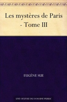 Les mystères de Paris - Tome III - Eugène Sue