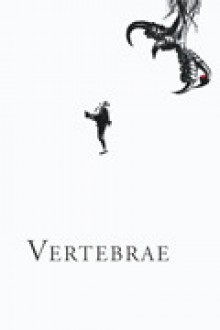 VERTEBRAE issue one - Richard Chiem, Ben Lerner, Thom Crowley, Jenny Alton, Frank Montesonti, Brianna Dougher, Steven Lance, Eileen Myles, Linh Dinh, James Meetze, Thomas Trudgeon, C.L. Bledsoe, Miranda Mellis, Sarah Rothberg, Sawako Nakayasu, Jena Osman, Amze Emmons, Kevin Sampsell, Frances Di