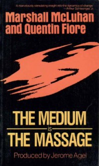 The Medium is the Massage - Marshall McLuhan, Quentin Fiore