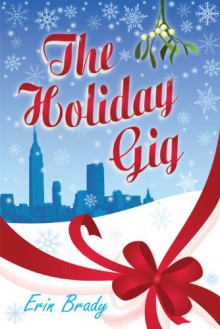 The Holiday Gig - Erin Brady