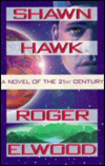 Shawn Hawk: A Novel of the 21st Century - Roger Elwood