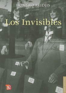 Los Invisibles = The Invisibles - Homero Aridjis