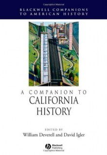 A Companion to California History (Wiley Blackwell Companions to American History) - William Deverell, David Igler