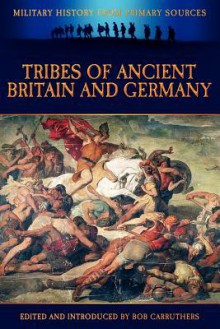 Tribes of Ancient Britain and Germany - Tacitus, Bob Carruthers