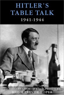 Hitler's Table Talk, 1941-1944 - Adolf Hitler, Norman Cameron, R.H. Stevens