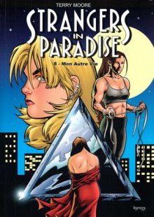 Strangers in Paradise, Volume 8: Mon autre vie - Terry Moore