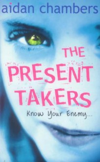 The Present Takers - Aidan Chambers