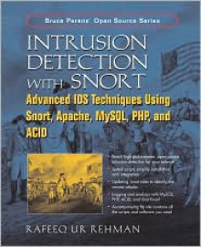 Intrusion Detection with SNORT: Advanced IDS Techniques Using SNORT, Apache, MySQL, PHP, and ACID - Rafeeq Rehman