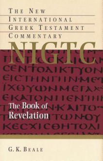 The Book of Revelation (The New International Greek Testament Commentary) - G.K. Beale