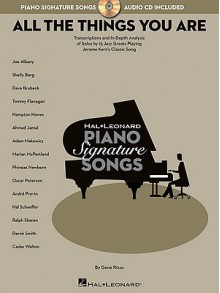 All the Things You Are: Transcriptions and In-Depth Analysis of Solos by 15 Jazz Greats Playing Jerome Kern's Classic Song (Hal Leonard Piano Signature Songs) - Gene Rizzo, Jerome Kern