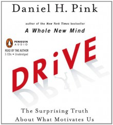 Drive: The Surprising Truth About What Motivates Us - Daniel H. Pink