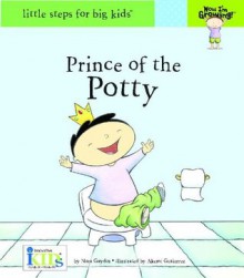 Now I'm Growing! Prince of the Potty - Little Steps for Big Kids! (Little Steps for Big Kids: Now I'm Growing) - Nora Gaydos