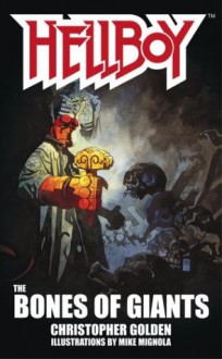 Hellboy: The Bones of Giants - Christopher Golden, Mike Mignola