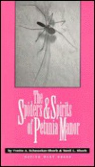 The Spiders & Spirits of Petunia Manor - Yvette A. Schnoeker-Shorb