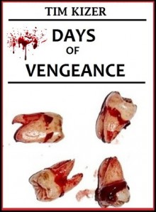 Days of Vengeance (A Horror Novel) - Tim Kizer