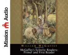 McGuffey's Eclectic Readers: Primer and First - William Holmes McGuffey, Robin Field