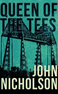 Queen of the Tees (The Nick Guymer Series) - John Nicholson