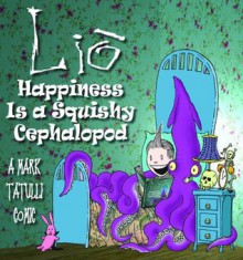 Lio: Happiness Is a Squishy Cephalopod - Mark Tatulli