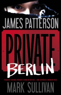 Private Berlin - James Patterson, Mark T. Sullivan