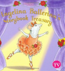 Angelina Ballerina's Storybook Treasury - Katharine Holabird, Helen Craig