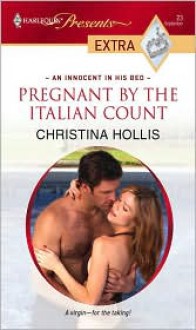 Pregnant by the Italian Count - Christina Hollis