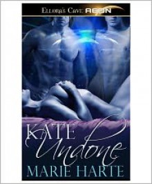 Kate Undone - Marie Harte