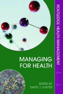 Managing for Health - David J. Hunter