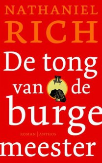 De tong van de burgemeester - Nathaniel Rich, Nicolette Hoekmeijer