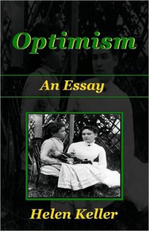 Optimism - An Essay by Helen Keller - Special Edition - Helen Keller