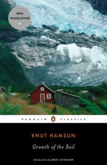 Growth of the Soil - Knut Hamsun, Sverre Lyngstad, Brad Leithauser