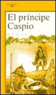 El Principe Caspio - C.S. Lewis, Miguel Martínez-Lage